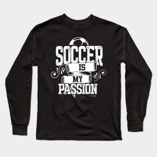 Soccer Is My Passion Long Sleeve T-Shirt